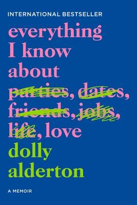 Dolly Alderton: Everything I Know About Love (2020, Harper)