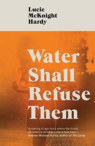 Lucie McKnight Hardy: Water Shall Refuse Them (Paperback, 2019, Dead Ink)