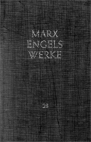 Friedrich Engels, Karl Marx: Werke, 43 Bde., Bd.23, Das Kapital (Paperback, 2001, Dietz, Berlin)