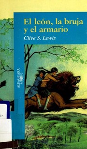 C. S. Lewis: El león, la bruja y el armario (Spanish language, 2000, Alfaguara)