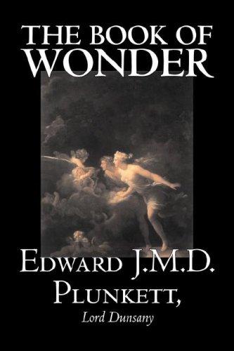 Lord Dunsany, Edward, J.M.D. Plunkett: The Book of Wonder (Paperback, 2006, Aegypan)