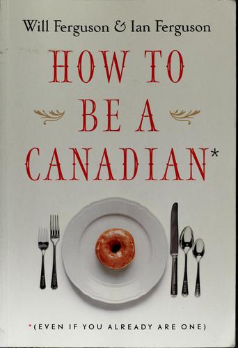 Will Ferguson: How to be a Canadian (2001, Douglas & McIntyre)