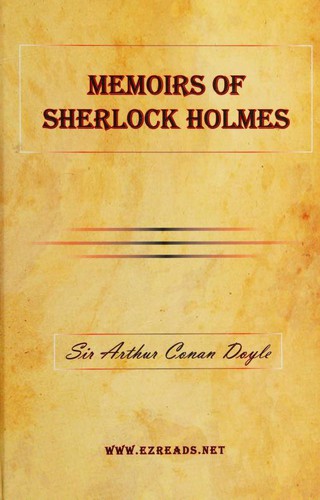 Arthur Conan Doyle, Sir Arthur Conan Doyle: Memoirs of Sherlock Holmes (Hardcover, 2009, EZ Reads)