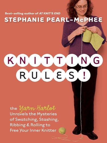Stephanie Pearl-McPhee: Knitting Rules! (Paperback, 2006, Storey Publishing, LLC)