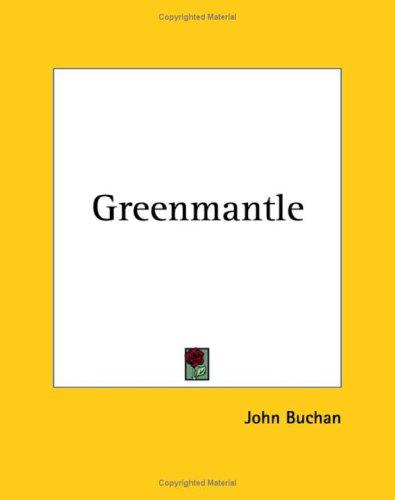 John Buchan: Greenmantle (Paperback, 2004, Kessinger Publishing)