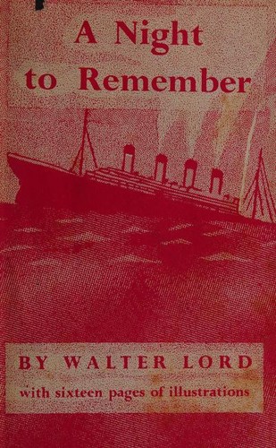 Walter Lord, Walter Lord, Mr Walter Lord: A Night to Remember (1957, Reader's Union, Longman's Green & Co.)