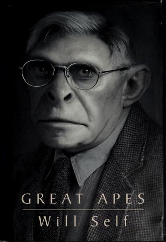 Will Self: Great apes (1997, Grove Press)