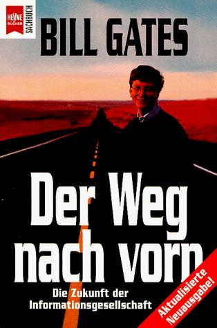 Bill Gates, Nathan Myhrvold, Peter Rinearson, Friedrich Griese: Der Weg nach vorn. Die Zukunft der Informationsgesellschaft. (Paperback, German language, 1997, Heyne)