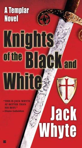 Jack Whyte: Knights of the Black and White (Paperback, 2007, Jove)