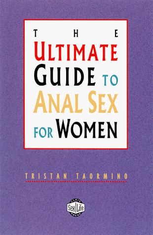 Tristan Taormino: The ultimate guide to anal sex for women (1998, Cleis Press)