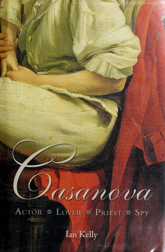 Ian Kelly: Casanova (2008, Jeremy P. Tarcher/Penguin)