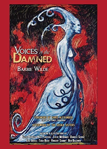Barbie Wilde, Clive Barker, Chris Alexander: Voices of the Damned (Hardcover, 2015, Short, Scary Tales Publications)