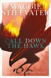 Maggie Stiefvater: Call Down the Hawk (Hardcover, 2019, Scholastic Press, an imprint of Scholastic Inc.)