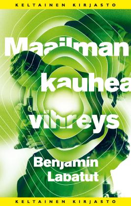 Antero Tiittula, Benjamín Labatut: Maailman kauhea vihreys (Hardcover, suomi language, Tammi)