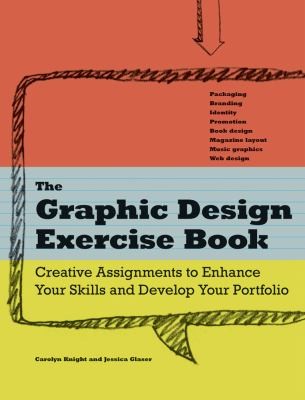 Carolyn Knight: The Graphic Design Exercise Book Creative Briefs To Enhance Your Skills And Develop Your Portfolio (2010, How Books)