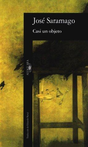 José Saramago: Casi UN Objeto (Spanish Language) (Paperback, Spanish language, 1999, Aguilar, Altea, Taurus, Alfaguara, S.A. de C.)