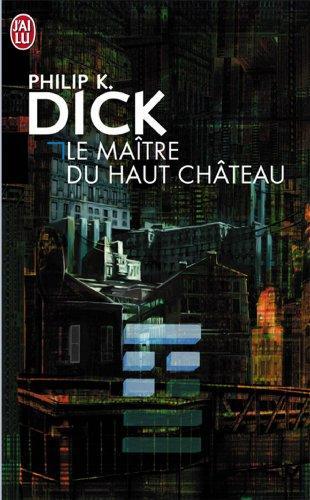 Philip K. Dick: Le Maître du Haut Château (French language, 1974)