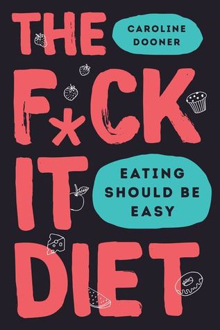 Caroline Dooner: The F*ck It Diet (Hardcover, 2019, HarperCollins Publishers)