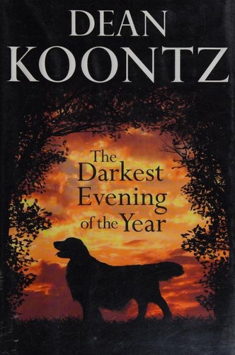 Dean Koontz: The Darkest Evening of the Year (Hardcover, 2007, Bantam Books)