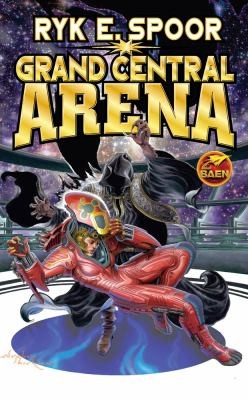 Ryk E. Spoor: Grand Central Arena (2010, Baen Books)