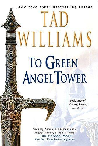 Tad Williams: To Green Angel Tower (Memory, Sorrow, and Thorn, #3)