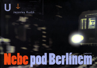 Jaroslav Rudiš: Nebe pod Berlínem (Czech language, 2002, Labyrint)
