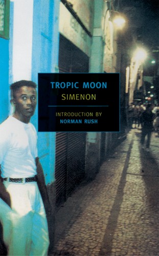 Georges Simenon, Marc Romano, Norman Rush: Tropic moon (Paperback, 2005, New York Review Books)
