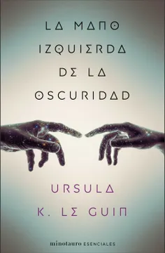 Ursula K. Le Guin: La Mano Izquierda de La Oscuridad (2000, Minotauro)
