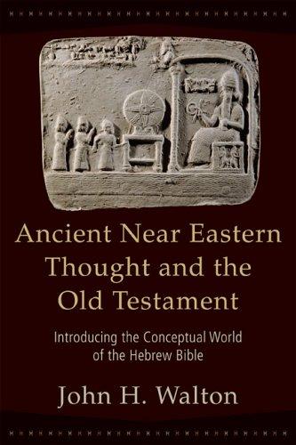 John H. Walton: Ancient Near Eastern Thought and the Old Testament (Paperback, 2006, Baker Academic)