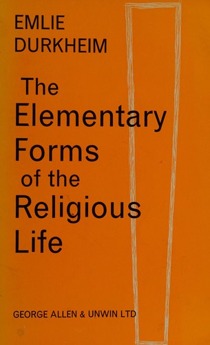 Émile Durkheim: The elementary forms of the religious life