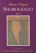 Dōgen Zenji: Master Dogen's Shobogenzo, Book 2 (Master Dogen's Shobogenzo) (Paperback, 1996, Windbell Publications)