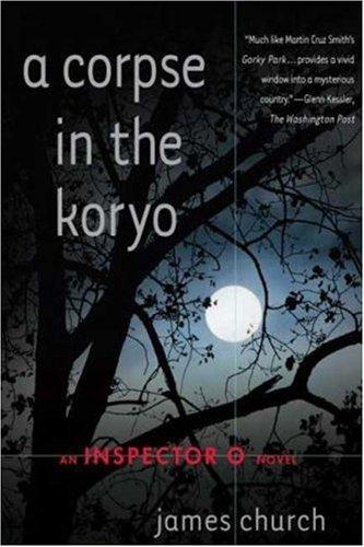 James Church: A Corpse in the Koryo (Inspector O Novels) (Paperback, 2007, St. Martin's Minotaur)