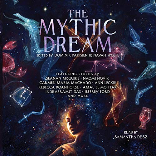various authors, Dominik Parisien, Navah Wolfe: The Mythic Dream (AudiobookFormat, 2019, Simon & Schuster Audio and Blackstone Publishing, Simon & Schuster Audio)