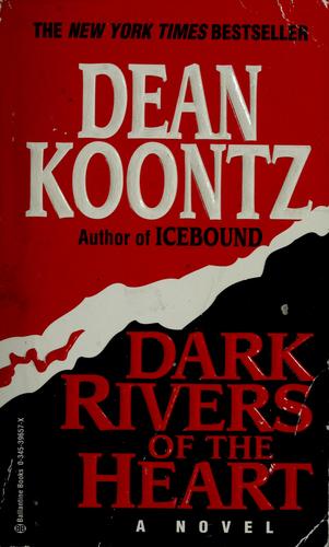 Dean Koontz: Dark rivers of the heart (Paperback, 1995, Ballantine)