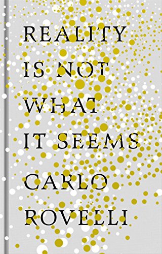 Carlo ROVELLI: Reality Is Not What It Seems (2016, Allen Lane, imusti)