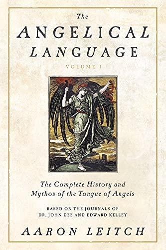Aaron Leitch: The Angelical Language: The complete history and mythos of the tongue of angels (2010)