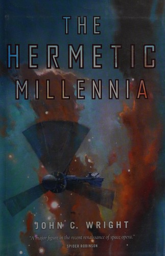 John C. Wright: The Hermetic millennia (2012, Tor)