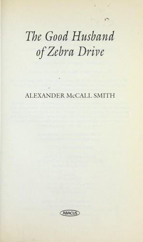 Alexander McCall Smith: The good husband of Zebra Drive (2008, Abacus)