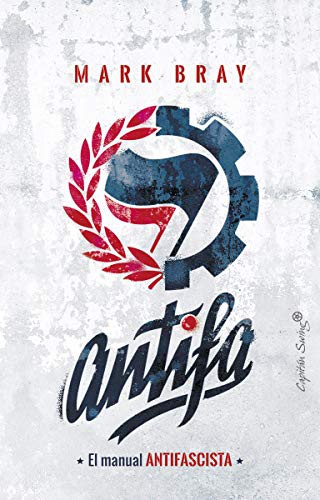Miguel A. Pérez, Mark Bray: Antifa (Paperback, 2018, CAPITÁN SWING, Capitán Swing)