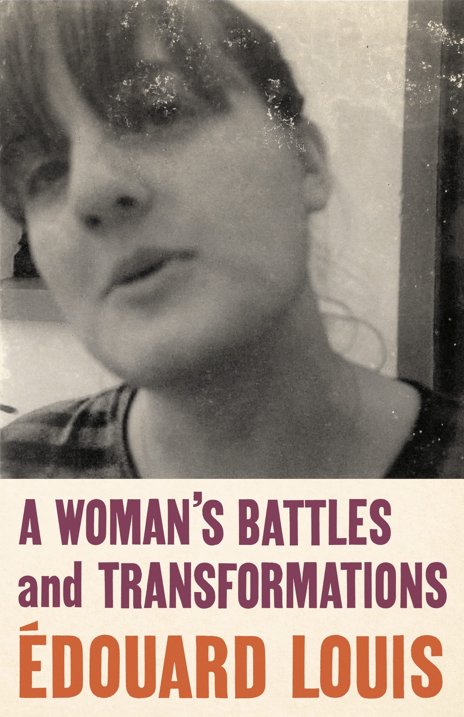 Édouard Louis: A Woman's Battles and Transformations (2022, Penguin Random House)