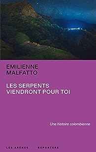Emilienne Malfatto: Les serpents viendront pour toi (2021, J'ai Lu)