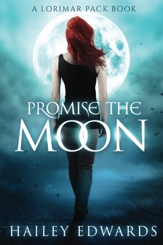 Hailey Edwards: Promise the Moon (Lorimar Pack) (Volume 1) (2016, CreateSpace Independent Publishing Platform)