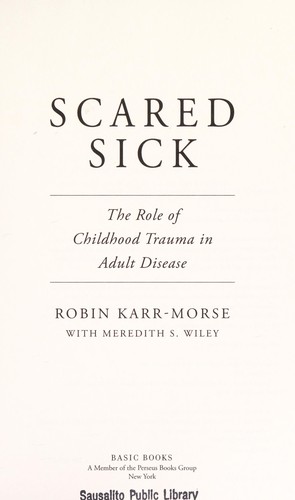 Robint Karr-Morse: Scared sick (2012, Basic Books)
