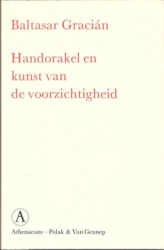 Baltasar Gracián: Handorakel en kunst van de voorzichtigheid (Hardcover, Dutch language, 1990, Athenaeum-Polak & Van Gennep)