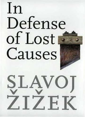 Slavoj Žižek: In Defense of Lost Causes (2008, Verso)