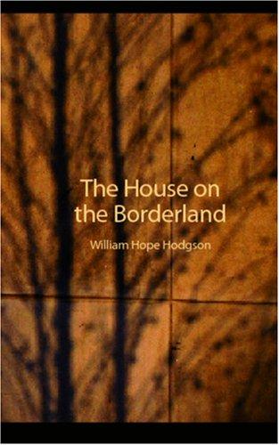 William Hope Hodgson: The House on the Borderland (2006, BiblioBazaar)