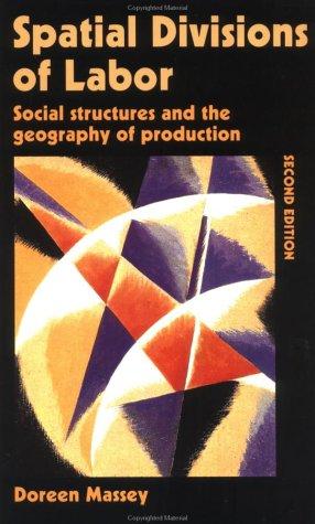 Spatial divisions of labor (1995, Routledge)