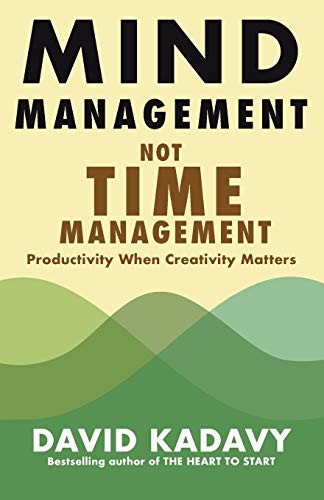 David Kadavy: Mind Management, Not Time Management (Paperback, 2020, Kadavy, Inc.)