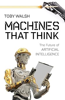 Toby Walsh: Machines that think (2018, Prometheus Books)