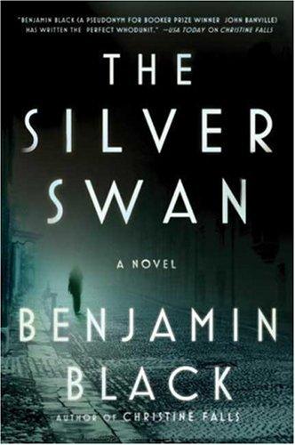 Benjamin Black: The Silver Swan (Hardcover, 2008, Henry Holt and Co.)